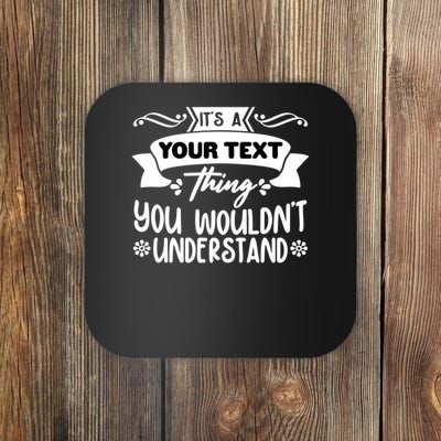 Custom Personalization Its A Your Name Thing You WouldnT Understand Coaster