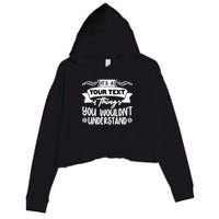 Custom Personalization Its A Your Name Thing You WouldnT Understand Crop Fleece Hoodie