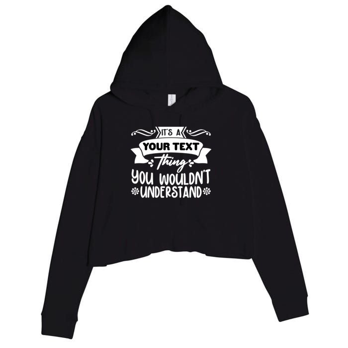 Custom Personalization Its A Your Name Thing You WouldnT Understand Crop Fleece Hoodie