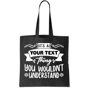 Custom Personalization Its A Your Name Thing You WouldnT Understand Tote Bag