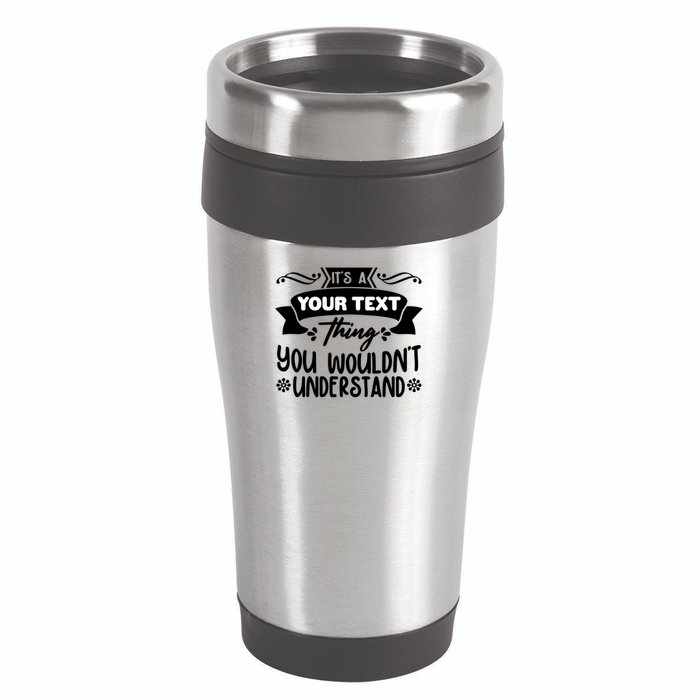 Custom Personalization Its A Your Name Thing You WouldnT Understand 16oz Travel Tumbler