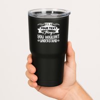 Custom Personalization Its A Your Name Thing You WouldnT Understand Tumbler