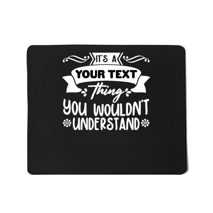 Custom Personalization Its A Your Name Thing You WouldnT Understand Mousepad
