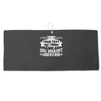Custom Personalization Its A Your Name Thing You WouldnT Understand Large Microfiber Waffle Golf Towel