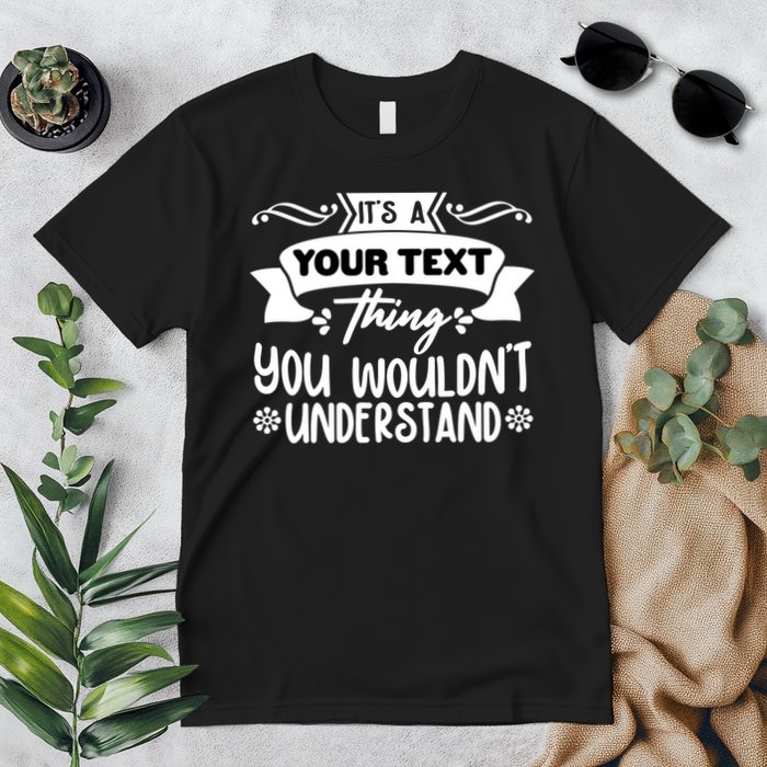 Custom Personalization Its A Your Name Thing You WouldnT Understand Premium T-Shirt