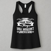 Custom Personalization Its A Your Name Thing You WouldnT Understand Womens Tank Top