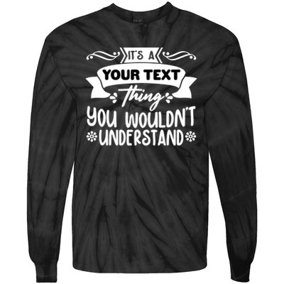 Custom Personalization Its A Your Name Thing You WouldnT Understand Tie-Dye Long Sleeve Shirt