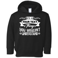 Custom Personalization Its A Your Name Thing You WouldnT Understand Toddler Hoodie