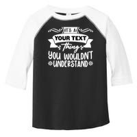 Custom Personalization Its A Your Name Thing You WouldnT Understand Toddler Fine Jersey T-Shirt
