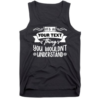 Custom Personalization Its A Your Name Thing You WouldnT Understand Tank Top