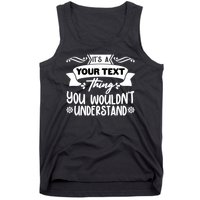Custom Personalization Its A Your Name Thing You WouldnT Understand Tank Top