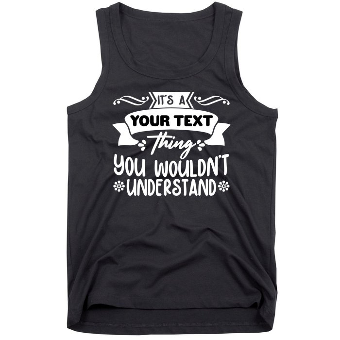 Custom Personalization Its A Your Name Thing You WouldnT Understand Tank Top