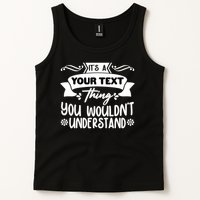 Custom Personalization Its A Your Name Thing You WouldnT Understand Tank Top
