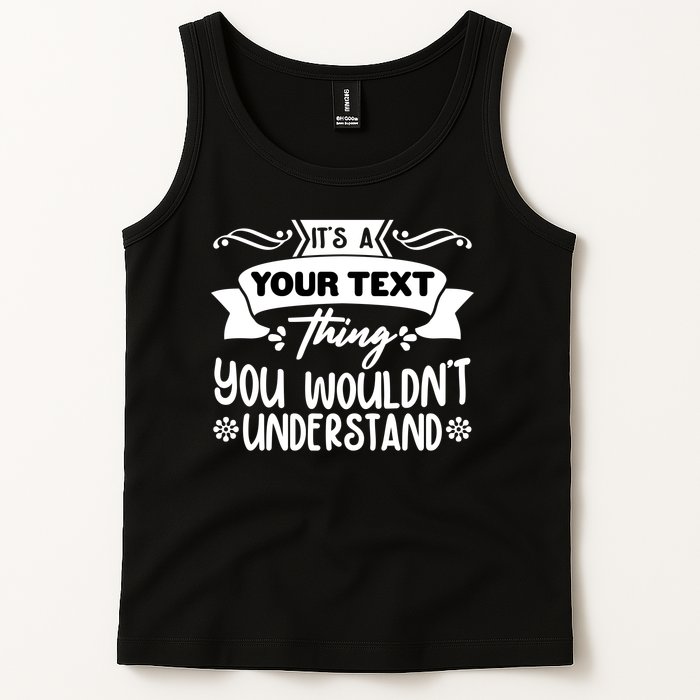 Custom Personalization Its A Your Name Thing You WouldnT Understand Tank Top
