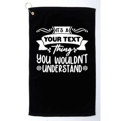 Custom Personalization Its A Your Name Thing You WouldnT Understand Golf Towel