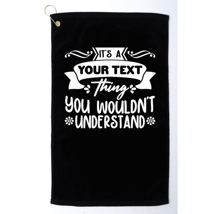Custom Personalization Its A Your Name Thing You WouldnT Understand Golf Towel