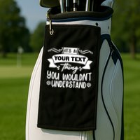 Custom Personalization Its A Your Name Thing You WouldnT Understand Golf Towel