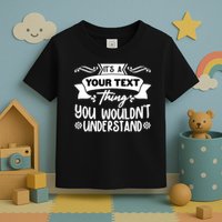 Custom Personalization Its A Your Name Thing You WouldnT Understand Toddler T-Shirt