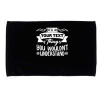 Custom Personalization Its A Your Name Thing You WouldnT Understand Microfiber Hand Towel