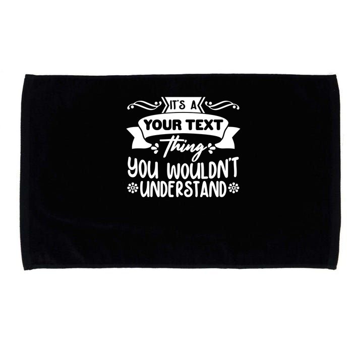Custom Personalization Its A Your Name Thing You WouldnT Understand Microfiber Hand Towel
