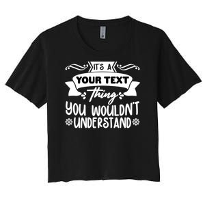 Custom Personalization Its A Your Name Thing You WouldnT Understand Women's Crop Top Tee