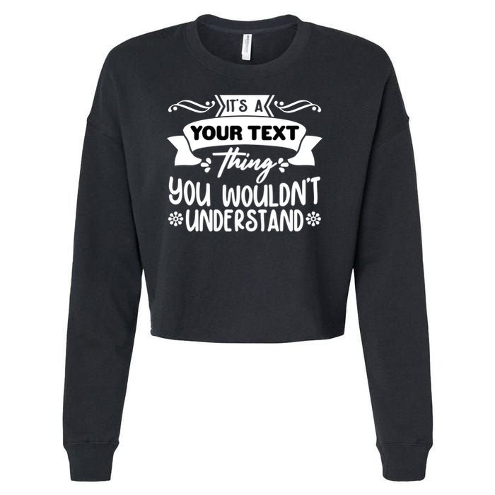 Custom Personalization Its A Your Name Thing You WouldnT Understand Cropped Pullover Crew