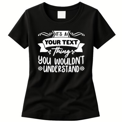 Custom Personalization Its A Your Name Thing You WouldnT Understand Womens T-Shirt