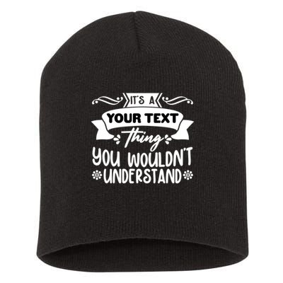 Custom Personalization Its A Your Name Thing You WouldnT Understand Short Acrylic Beanie