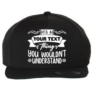 Custom Personalization Its A Your Name Thing You WouldnT Understand Wool Snapback Cap