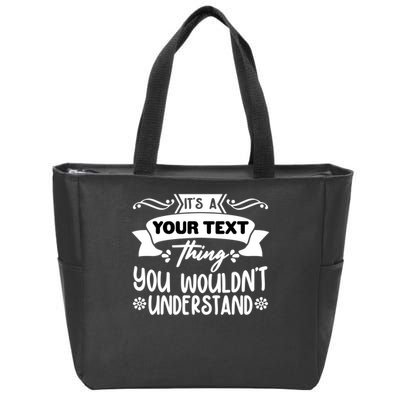 Custom Personalization Its A Your Name Thing You WouldnT Understand Zip Tote Bag