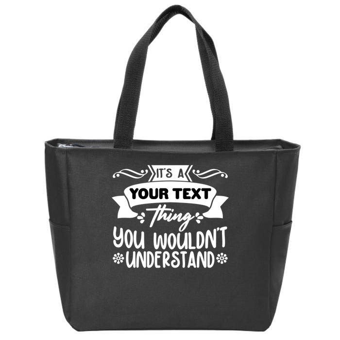 Custom Personalization Its A Your Name Thing You WouldnT Understand Zip Tote Bag