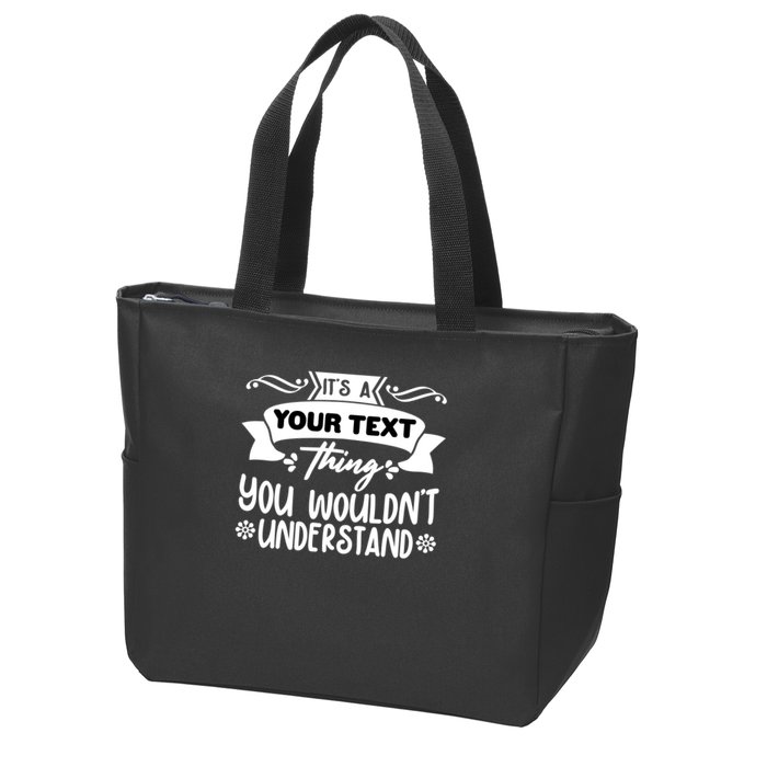 Custom Personalization Its A Your Name Thing You WouldnT Understand Zip Tote Bag