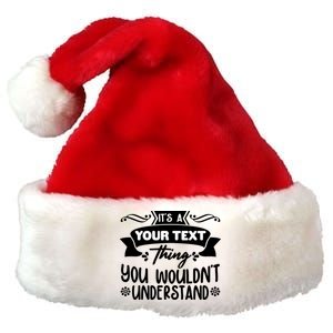 Custom Personalization Its A Your Name Thing You WouldnT Understand Premium Christmas Santa Hat