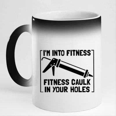 Caulk Pun Im Into Fitness Funny Construction Worker 11oz Black Color Changing Mug