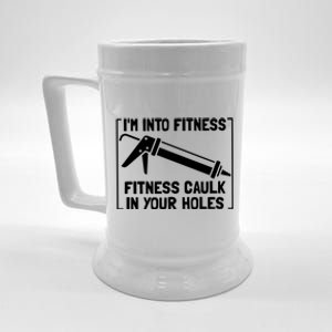 Caulk Pun Im Into Fitness Funny Construction Worker Beer Stein