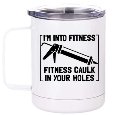 Caulk Pun Im Into Fitness Funny Construction Worker 12 oz Stainless Steel Tumbler Cup