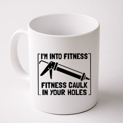 Caulk Pun Im Into Fitness Funny Construction Worker Coffee Mug