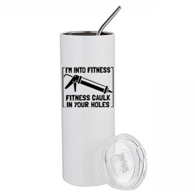 Caulk Pun Im Into Fitness Funny Construction Worker Stainless Steel Tumbler