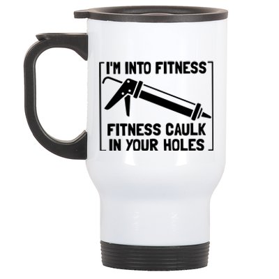 Caulk Pun Im Into Fitness Funny Construction Worker Stainless Steel Travel Mug