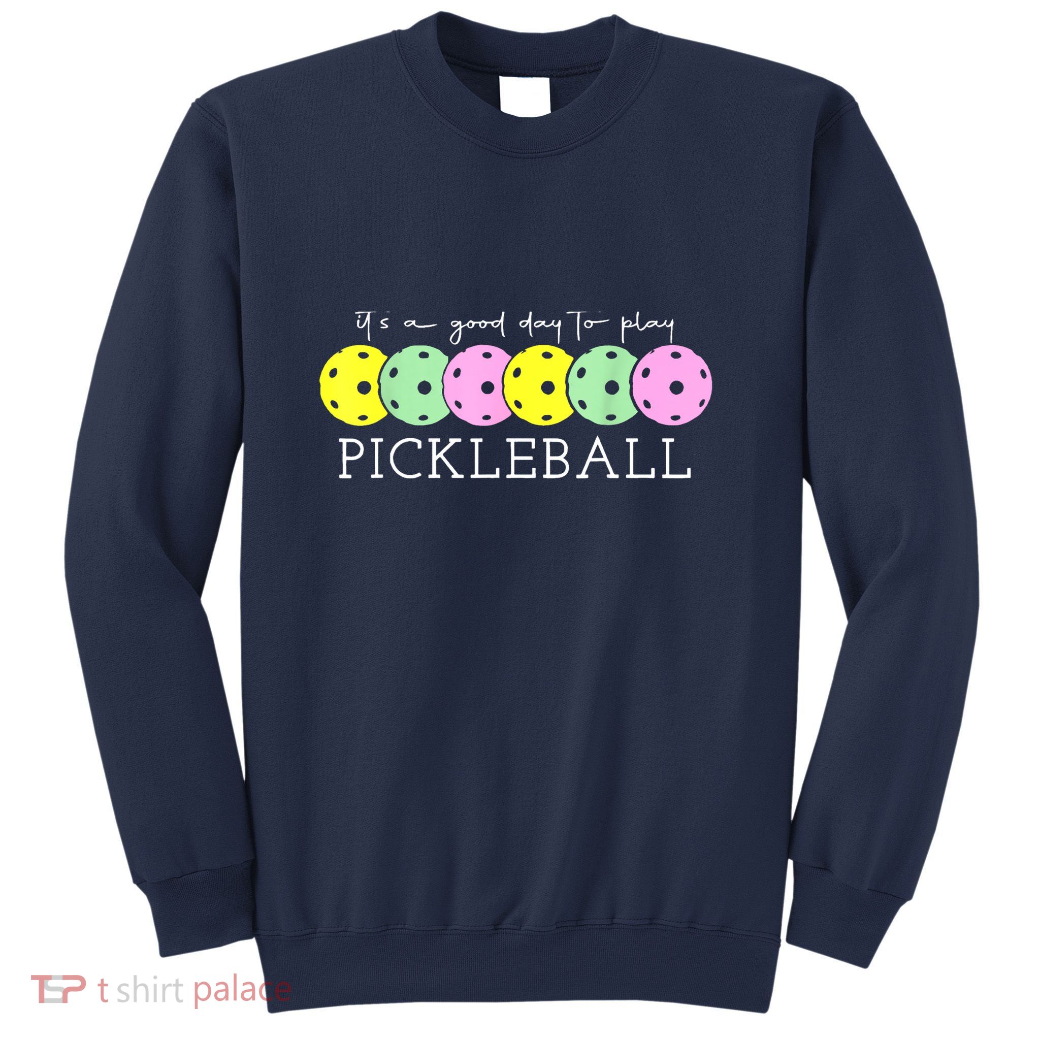 Cool Pickleball Its A Good Days To Play Pickleball Dink Player Gift Ideas Sweatshirt
