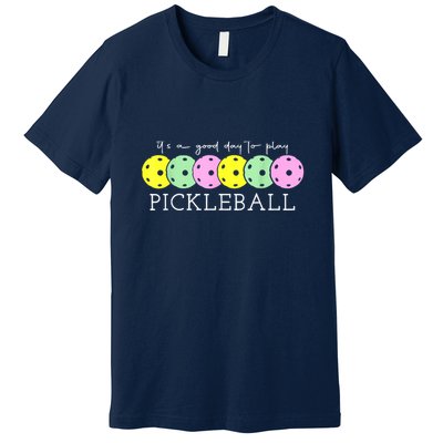 Cool Pickleball Its A Good Days To Play Pickleball Dink Player Gift Ideas Premium T-Shirt