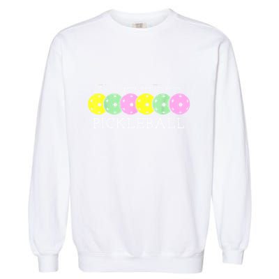 Cool Pickleball Its A Good Days To Play Pickleball Dink Player Gift Ideas Garment-Dyed Sweatshirt