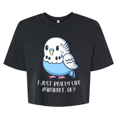 Cute Parakeet I Just Really Like Parakeets Ok Parakeet Bird Gift Bella+Canvas Jersey Crop Tee