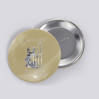 Cat Philosopher I Do Not Think Therefore I Do Not Am Button