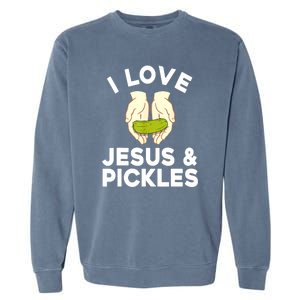 Cute Pickle Jesus Pickle Lovers Funny Gift Garment-Dyed Sweatshirt