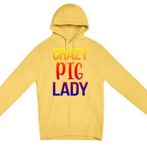 Crazy Pig Lady Pig Mom Pig Lover Pig Mama Pig Owner Cool Gift Premium Pullover Hoodie