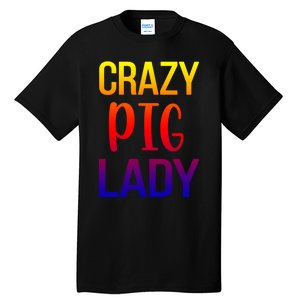 Crazy Pig Lady Pig Mom Pig Lover Pig Mama Pig Owner Cool Gift Tall T-Shirt