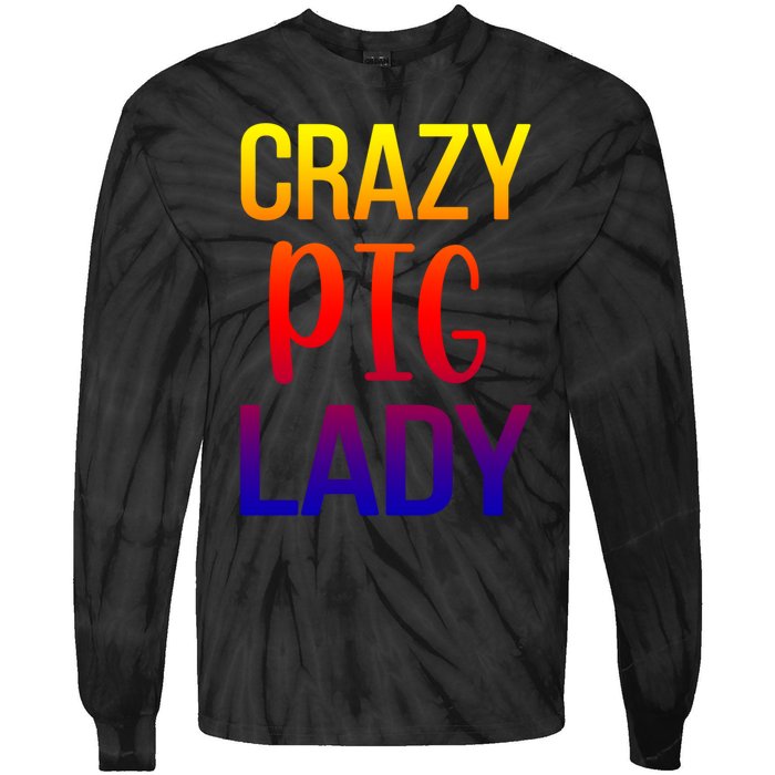 Crazy Pig Lady Pig Mom Pig Lover Pig Mama Pig Owner Cool Gift Tie-Dye Long Sleeve Shirt