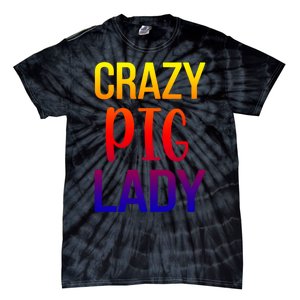 Crazy Pig Lady Pig Mom Pig Lover Pig Mama Pig Owner Cool Gift Tie-Dye T-Shirt