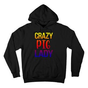 Crazy Pig Lady Pig Mom Pig Lover Pig Mama Pig Owner Cool Gift Tall Hoodie